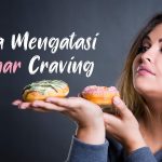 Cara Mengurangi Keinginan Makan Manis (Sugar Craving) Secara Efektif dan Alami