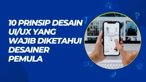 Menguasai Desain Antarmuka dan Pengalaman Pengguna: 10 Prinsip Dasar UI/UX yang Wajib Diketahui Setiap Desainer