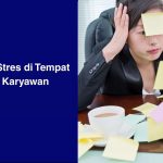 Tips Mengelola Stres bagi Orang Tua yang Bekerja: Menciptakan Keseimbangan di Tengah Tuntutan Hidup