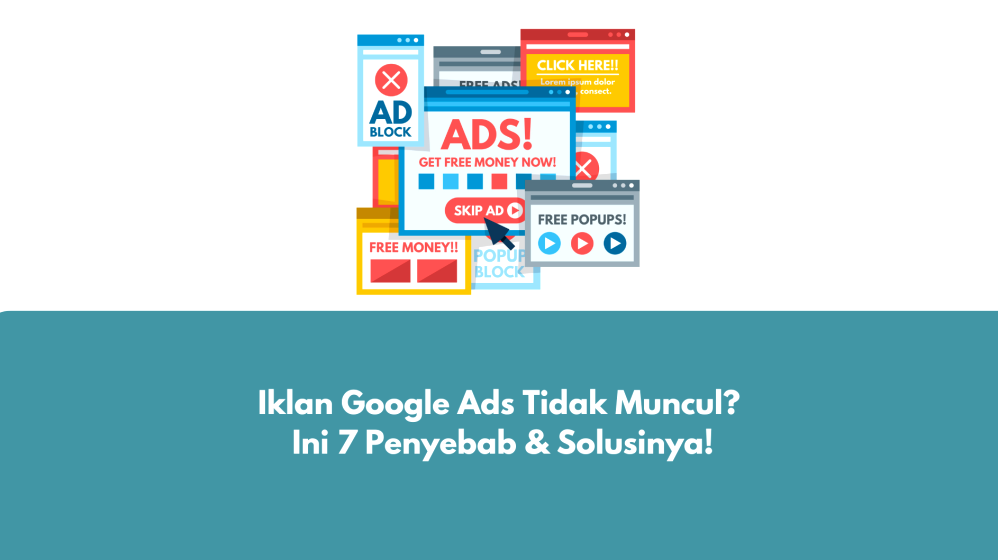 Mengapa Iklan Google Ads Anda Tidak Tayang Panduan Lengkap Penyebab Dan Solusinya